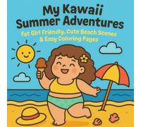 My Kawaii Summer Adventures: Fat Girl Friendly, Cute Beach Scenes & Easy Coloring Pages