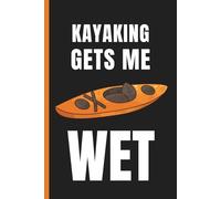 My Kayak Adventure Log: A Journal to Record Your Trips, with Safety Checklists and Gear Maintenance