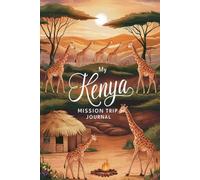My Kenya Mission Trip Journal: Lined Notebook to Write & Store Memorabilia for Service & Faith Adventures
