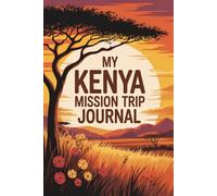 My Kenya Mission Trip Journal: Lined Notebook to Write & Store Memorabilia for Service & Faith Adventures