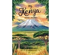 My Kenya Travel Journal: Lined Notebook to Write, Sketch & Store Memorabilia for East African Adventures