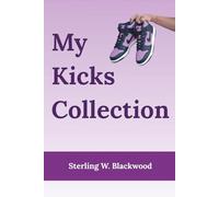 My Kicks Collection: The Ultimate Journal for Sneaker Collectors & Dreamers, Gift for "sneakerheads who always knows the drop date before you do".