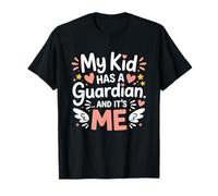 My Kid Has A Guardian And It's Me Maglietta