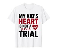 My Kid's Heart IS Not A Free Trial Maglietta