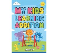 My Kids Learning Addition Fun & Easy Addition Workbook for Kids Ages 4-10 | Basic Math Skills, Practice Pages & Early Learning Activities