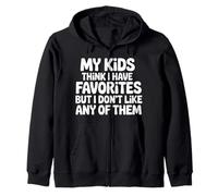My Kids Think I Have Faves I Just Don't Like Them |- Felpa con Cappuccio