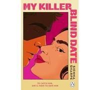 My Killer Blind Date: A steamy, twisty romantic thriller where the perfect date might be a serial killer