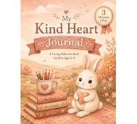 My Kind Heart Journal: A Caring Reflection Book for Kids Ages 6-9
