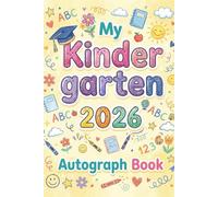 My Kindergarten 2026 Autograph Book: autograph Book for Graduation Collect Messages & Signatures from Classmates & Teachers