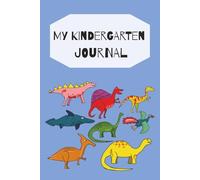My Kindergarten Journal: Write, Draw, Learn & Have Fun! 100 Pages | 6 x 9 Inches | Writing, Activities, Kindness & Creativity for Kids