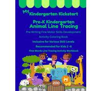 My Kindergarten Kickstart Pre-K Kindergarten Animal Line Tracing Pre-Writing Fine Motor Skills Development: Activity Coloring Book Inclusive for Various Skill Levels Recommended for kids 2 - 6