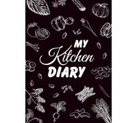 My Kitchen Diary: Blank Recipe Book | Note Down Your Favorite Recipes - 100 pages