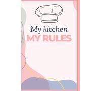 My Kitchen My Rules: Write down and organize your favorite dishes