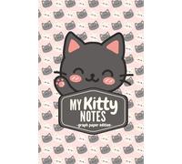My Kitty Notes - Graph Paper Edition: Cute Kawaii Cat Squared Notebook for School, Homework & Creative Notes