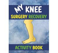 My Knee Surgery Recovery Activity Book: 100+ Large Print Puzzles for Adults Recovering from Knee Replacement or Surgery