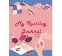 My Knitting Journal: 32 projects