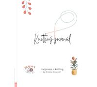 My Knitting Journal: Cuaderno para Proyectos de Crochet y Dos Agujas | Organizador de Labores con Espacios para Notas, Fotos y Patrones: Registra tus ... guarda ideas y lleva control de tus labores