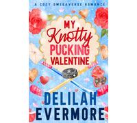 My Knotty Pucking Valentine: A Cozy Hockey Omegaverse Romance