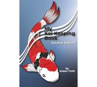 My Koi Keeping Book: Second Edition