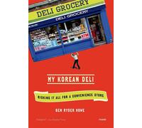 MY KOREAN DELI: Risking It All for a Convenience Store - Howe Ben Ryder