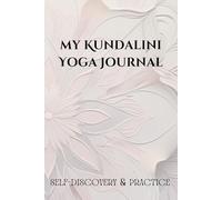 My Kundalini Yoga Journal: A Daily Companion for Self Discovery and Practice