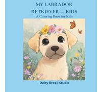 My Labrador Retriever: A Coloring Book for Kids