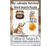 My Labrador Retriever Crossword Search Puzzle Book: Crossword Search Puzzle with Easy to Read Print about Labrador retriever, Playful Behavior, ... for vacation, Holidays and Relaxing Times.