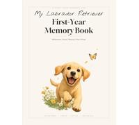 My Labrador Retriever Puppy: First-Year Memory Book & Milestone Journal - Record Every Milestone, First, Photo & Paw Print