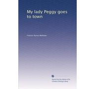 My lady Peggy goes to town