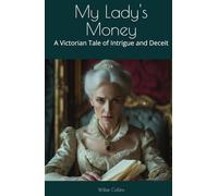 My Lady's Money: A Victorian Tale of Intrigue and Deceit