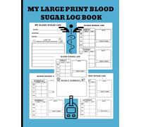 MY LARGE PRINT BLOOD SUGAR LOG BOOK: FOR ADULTS, SENIORS AND CAREGIVERS