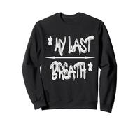 My Last Breath T-Shirt - Bold & Emotive Statement Felpa