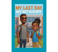 My Last Day, But Not Goodbye