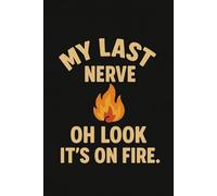 My Last Nerve - Funny Sarcastic Notebook: A Hilarious Retro Notebook for People Who Have Had Enough