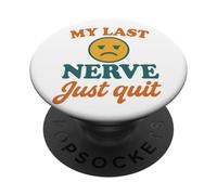 My Last Nerve Just Quit Divertente Burnout Citazione PopSockets PopGrip Adesivo