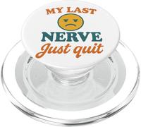 My Last Nerve Just Quit Divertente Burnout Citazione PopSockets PopGrip per MagSafe