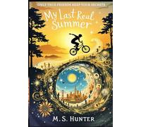 My Last Real Summer: Only true friends keep your secrets