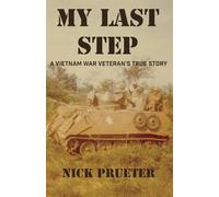 My Last Step: A Vietnam War Veteran's True Story