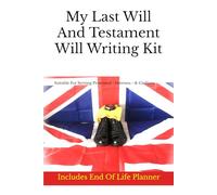 My Last Will And Testament Will Writing Kit: Suitable For Serving Personnel - Veterans - & Civilians