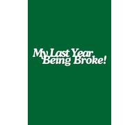 My Last Year Being Broke: A Journal for Budgeting, Saving, and Achieving Your Financial Goals