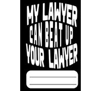 My Lawyer Can Beat Your Lawyer, for law students, attorneys, funny notebook for law students, notebook for law school, hardcover notebook, 120 pages in line