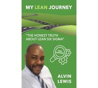 My Lean Journey: The Honest Truth About Lean Six Sigma