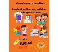 My Learning Adventure Book: A Preschool Learning Workbook with Mazes, Tracing, Counting, Dot-to-Dot, Matching Games, Coloring and Early Brain Activities for Kids Ages 4-8