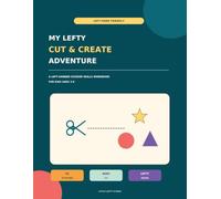 My Lefty Cut & Create Adventure: A Left-Handed Scissor Skills Workbook for Kids Ages 3-6