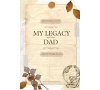 My Legacy, with love, Dad: Life told through his eyes