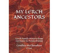 MY LERCH ANCESTORS: Lerch Family History from Germany to Berks County, Pennsylvania