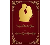 My Letters for You ...: To Open When You Need Me