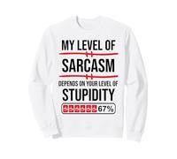 My Level of Sarcasm Depends On Your Level of Stupidity Work Felpa