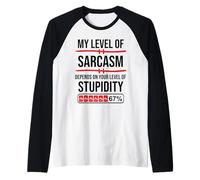 My Level of Sarcasm Depends On Your Level of Stupidity Work Maglia con Maniche Raglan
