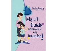 My Li’l Guide!: Helps me use my intuition